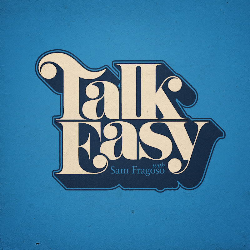 Talk Easy with Sam Fragoso