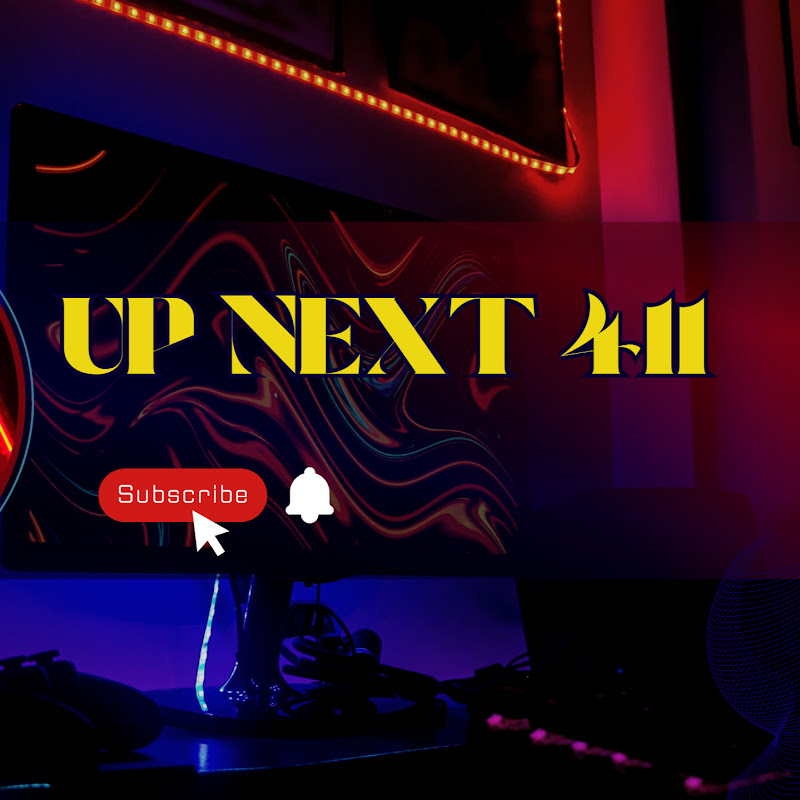 UP NEXT 411