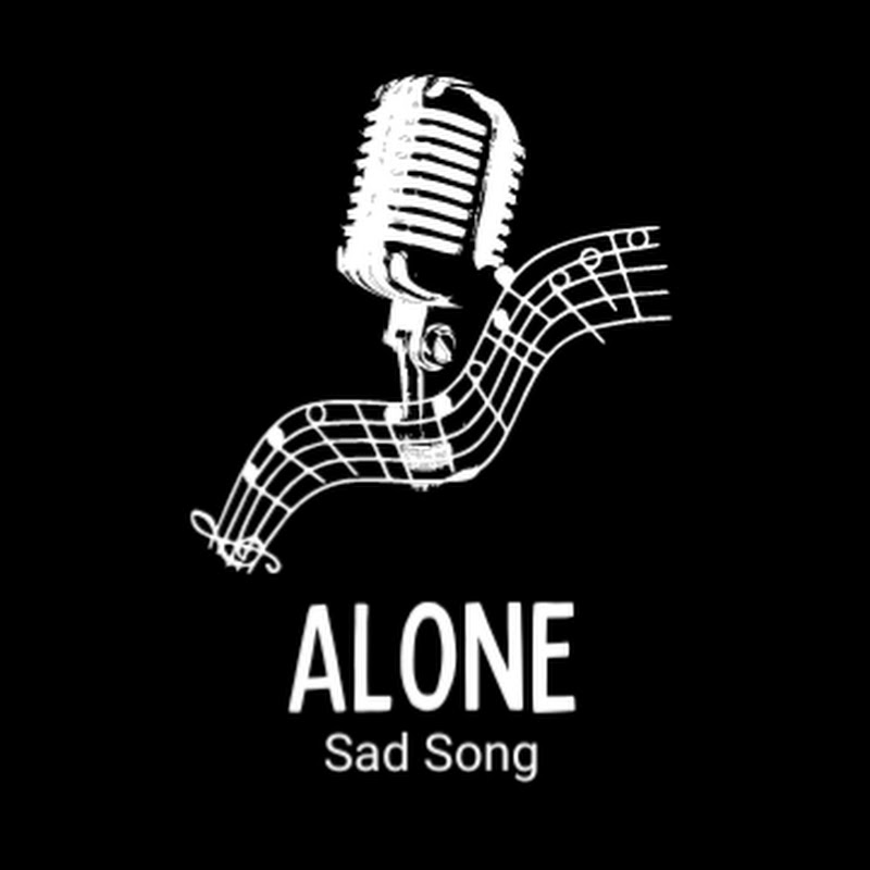 ALONE SAD SONG