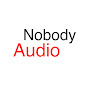 Nobody Audio