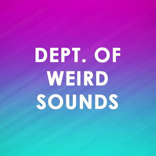 Department of Weird Sounds