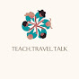 Teach Travel Talk  YouTube Profile Photo