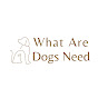 What Are Dogs Need logo