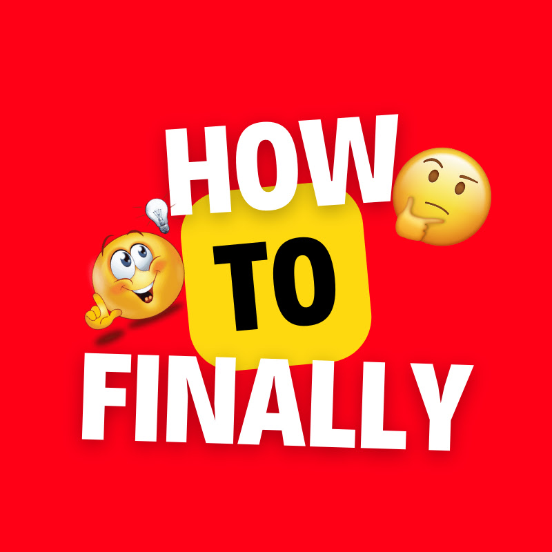 How To Finally