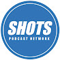 Shots Podcast Network