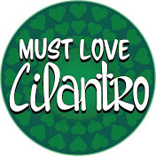 Must Love Cilantro