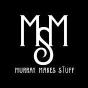 Murray Makes Stuff