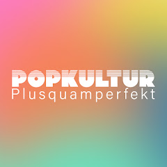 Popkultur Plusquamperfekt
