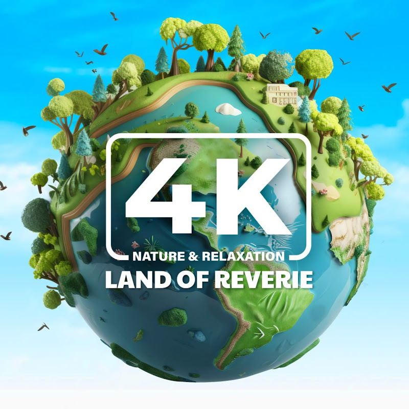 Land of Reverie - 4K Nature & Relaxation