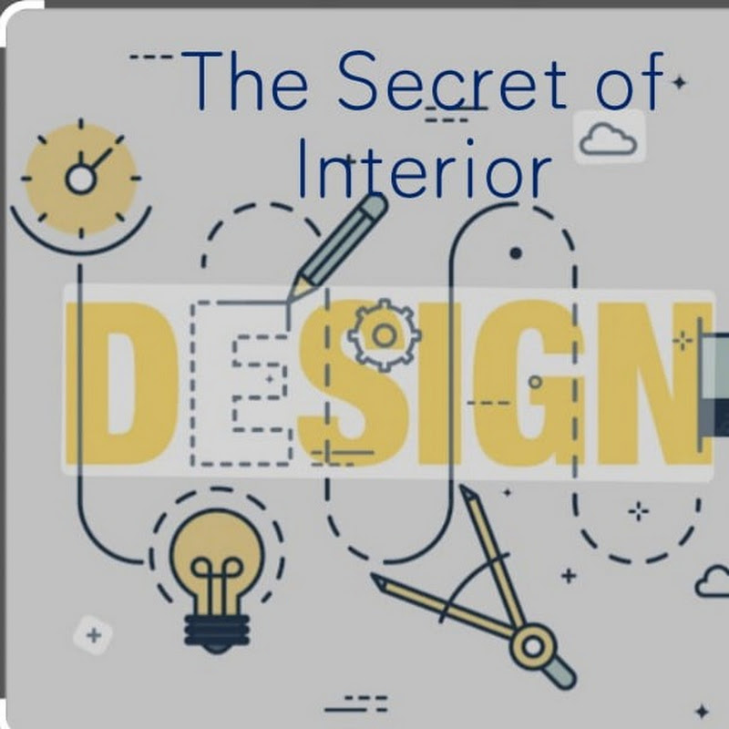 THE SECRET OF INTERIOR DESIGN