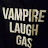 VampireLaughGas