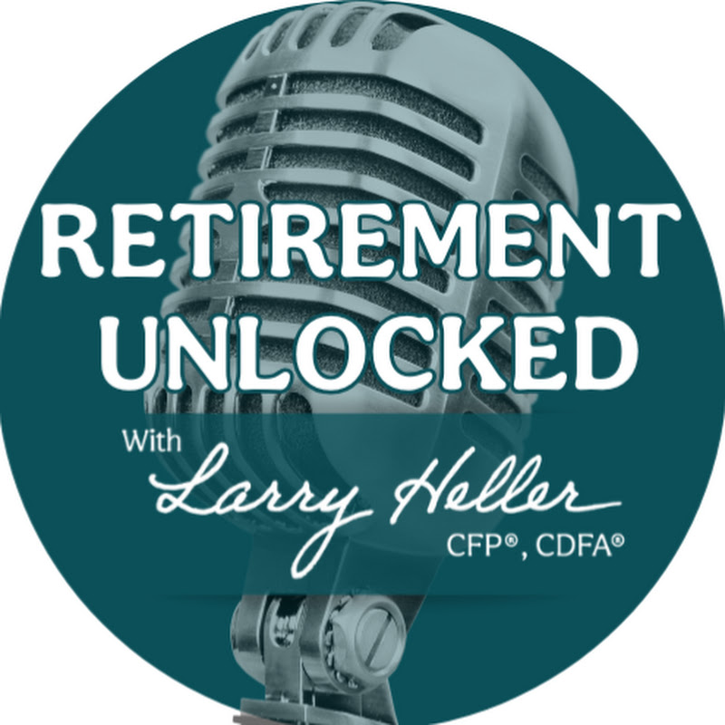 Retirement Unlocked with Larry Heller