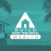 Build Short Term Rental Wealth