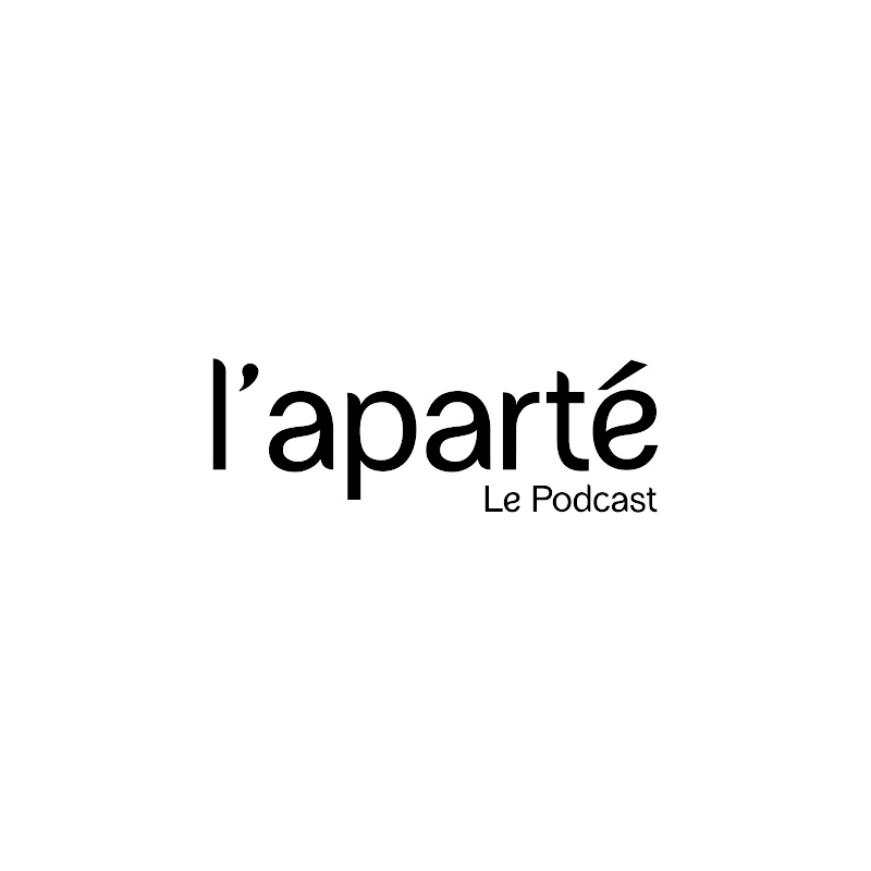 l’aparté - Le Podcast