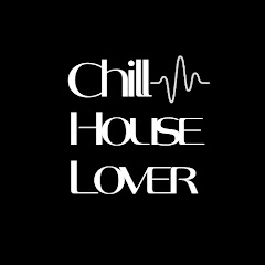 ChillHouseLover