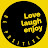 Love Laugh Enjoy