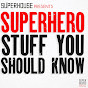 Superhero Stuff You Should Know - @SuperHousePodcast YouTube Profile Photo