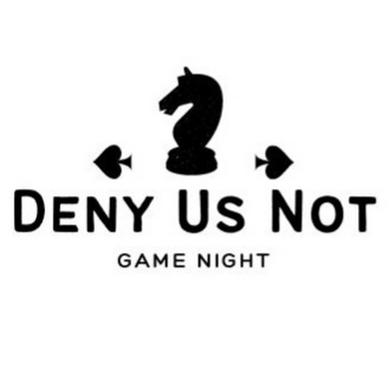 Deny Us Not Game Night