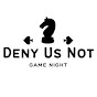 Deny Us Not Game Night logo