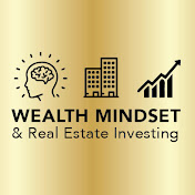 Wealth Mindset & Real Estate Investing