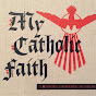My Catholic Faith YouTube Profile Photo