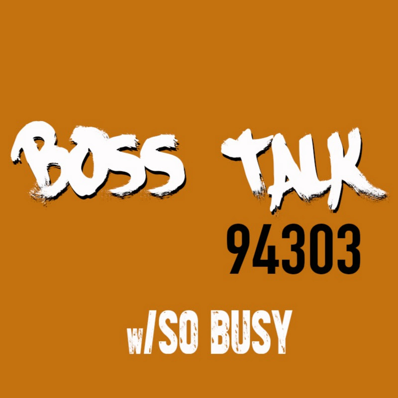 Boss Talk w/So Busy