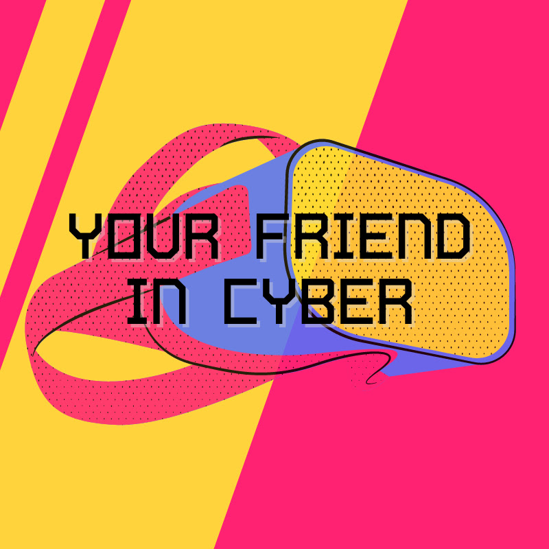 Your Friend In Cyber