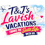 T&J's Lavish Vacations