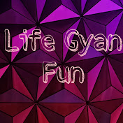 Life Gyan Fun