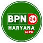 BPN 24 Haryana Live