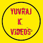 Yuvraj K Videos 