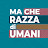 Ma Che Razza di Umani