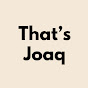 That's Joaq