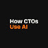 tE3q69Bxnnc-channel-avatar-How CTOs Use AI