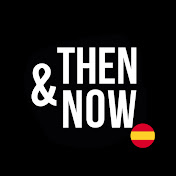Then & Now Español