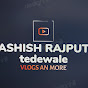 ASHISH RAJPUT tedewale - @ashishrajputtedewale1754 - Youtube