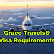 GRACE TRAVELS AND VISA REQUIREMENTS 