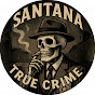 Santana True Crime