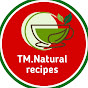 TM. Natural recipes  YouTube channel avatar