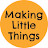 Making Little Things