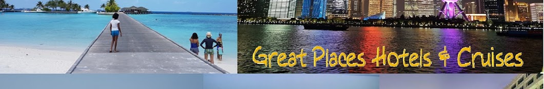 Great Places, Hotels & Cruises Awatar kanału YouTube