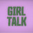 GIRL TALK 