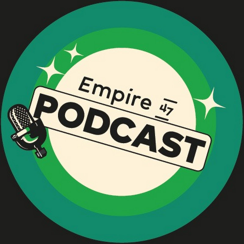 Empire 47 Podcast