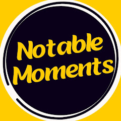 Notable Moments