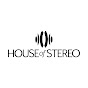 House Of Stereo