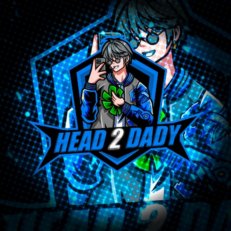 HEAD 2 DADY