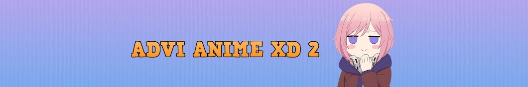 Advi Anime XD 2 Avatar de chaîne YouTube