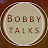 Bobby Talks