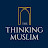 The Thinking Muslim