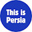 This is Persia